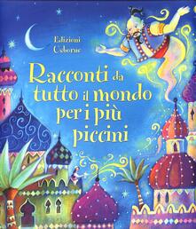Racconti da tutto il mondo per i più piccini. Ediz. illustrata.pdf
