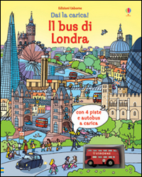 Il bus di Londra. Dai la carica! Ediz. illustrata. Con gadget