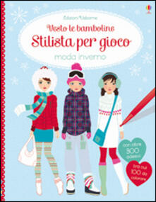 Moda inverno. Vesto le bamboline. Stilista per gioco. Con adesivi.pdf