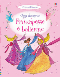 Principesse e ballerine. Oggi disegno