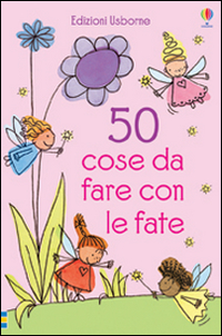 50 cose da fare con le fate