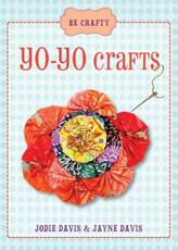 Libro in inglese Be Crafty: Yo-yo Crafts Jodie Davis