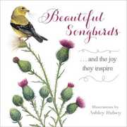 Libro in inglese Beautiful Songbirds: ...and the joy they inspire Ashley Halsey