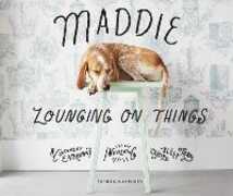 Libro in inglese Maddie Lounging On Things: A Complex Experiment Involving Canine Sleep Patterns Theron Humphrey