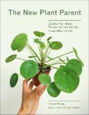 Libro in inglese The New Plant Parent: Develop Your Green Thumb and Care for Your House-Plant Family Darryl Cheng