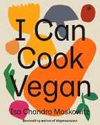 Libro in inglese I Can Cook Vegan Isa Chandra Moskowitz