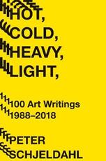 Libro in inglese Hot, Cold, Heavy, Light, 100 Art Writings 1988-2018 Peter Schjeldahl