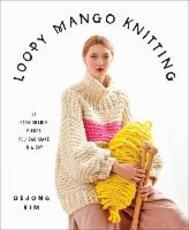 Libro in inglese Loopy Mango Knitting: 34 Fashionable Pieces You Can Make in a Day Loopy Mango