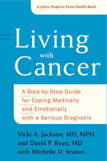 Libro in inglese Living with Cancer: A Step-by-Step Guide for Coping Medically and Emotionally with a Serious Diagnosis Vicki A. Jackson David P. Ryan Michelle D. Seaton