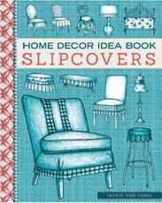 Libro in inglese Home Decor Idea Book Slipcovers Tobel,Jackie Von
