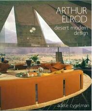 Libro in inglese Arthur Elrod: Desert Modern Design Adele Cygelman