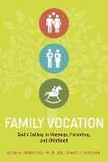 Libro in inglese Family Vocation: God's Calling in Marriage, Parenting, and Childhood Gene Edward Veith Mary J. Moerbe