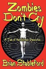 Libro in inglese Zombies Don't Cry: A Tale of the Biotech Revolution Brian Stableford