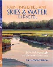 Libro in inglese Painting Brilliant Skies & Water in Pastel: Secrets to bringing light and life to your landscapes Liz Haywood-Sullivan