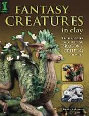 Libro in inglese Fantasy Creatures in Clay: Techniques for Sculpting Dragons, Griffins and More Emily Coleman