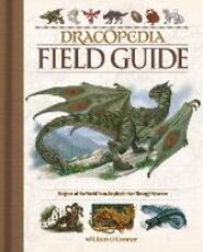 Libro in inglese Dracopedia Field Guide: Dragons of the World from Amphipteridae through Wyvernae William O'Connor