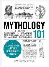 Libro in inglese Mythology 101: From Gods and Goddesses to Monsters and Mortals, Your Guide to Ancient Mythology Kathleen Sears