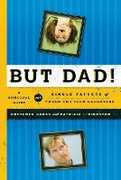 Libro in inglese But Dad!: A Survival Guide for Single Fathers of Tween and Teen Daughters Gretchen Gross Patricia Livingston