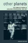 Libro in inglese Other Planets: The Complete Works of Karlheinz Stockhausen 1950-2007 Robin Maconie