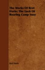 Libro in inglese The Works Of Bret Harte; The Luck Of Roaring Camp Susy Bret Harte
