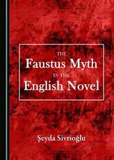 Libro in inglese The Faustus Myth in the English Novel Seyda Sivrioglu