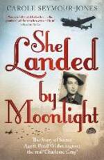 Libro in inglese She Landed By Moonlight: The Story of Secret Agent Pearl Witherington: the 'real Charlotte Gray' Carole Seymour-Jones