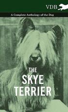 Libro in inglese The Skye Terrier - A Complete Anthology of the Dog Various