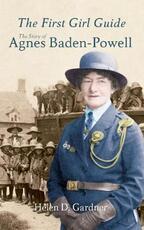 Libro in inglese The First Girl Guide: The Story of Agnes Baden-Powell Helen D. Gardner