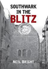 Libro in inglese Southwark in the Blitz Neil Bright