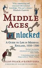 Libro in inglese The Middle Ages Unlocked: A Guide to Life in Medieval England, 1050-1300 Gillian Polack Katrin Kania