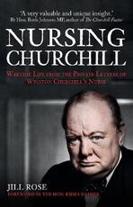 Libro in inglese Nursing Churchill: Wartime Life from the Private Letters of Winston Churchill's Nurse Jill Rose