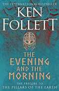 Libro in inglese The Evening and the Morning: The Prequel to The Pillars of the Earth, A Kingsbridge Novel Ken Follett