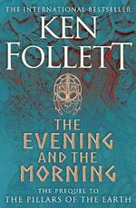 Libro in inglese The Evening and the Morning: The Prequel to The Pillars of the Earth, A Kingsbridge Novel Ken Follett