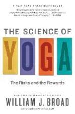 Libro in inglese The Science of Yoga: The Risks and the Rewards William J Broad
