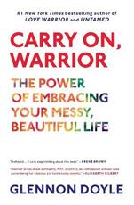Libro in inglese Carry On, Warrior: The Power of Embracing Your Messy, Beautiful Life Glennon Doyle Melton