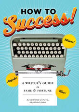 Libro in inglese How to Success!: A Writer's Guide to Fame and Fortune Corinne Caputo