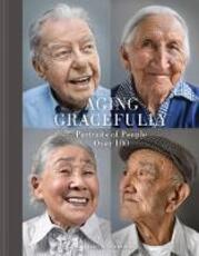 Libro in inglese Aging Gracefully: Portraits of People Over 100