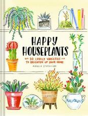 Libro in inglese Happy Houseplants: 30 Lovely Varieties to Brighten Up Your Home Angela Staehling