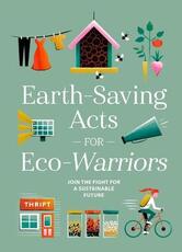 Libro in inglese Earth-Saving Acts for Eco-Warriors: Join the Fight for a Sustainable Future Sterling Publishing Company
