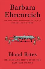 Libro in inglese Blood Rites: Origins and History of the Passions of War Barbara Ehrenreich