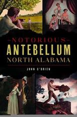 Libro in inglese Notorious Antebellum North Alabama John O'Brien