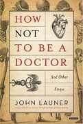 Libro in inglese How Not to be a Doctor: And Other Essays John Launer