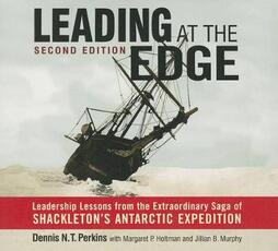 Libro in inglese Leading at the Edge-Second Edition: Leadership Lessons from the Extraordinary Saga of Shackleton's Antarctic Expedition Dennis N T Perkins