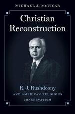 Libro in inglese Christian Reconstruction: R.J. Rushdoony and American Religious Conservatism Michael J. McVicar