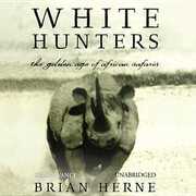 Libro in inglese White Hunters: The Golden Age of African Safaris Brian Herne