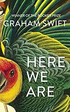 Libro in inglese Here We Are Graham Swift