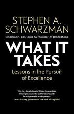 Libro in inglese What It Takes: Lessons in the Pursuit of Excellence Stephen A. Schwarzman