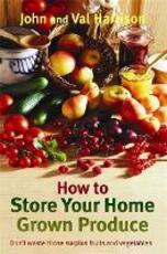 Libro in inglese How to Store Your Home Grown Produce John Harrison Val Harrison