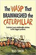 Libro in inglese The Wasp That Brainwashed the Caterpillar Matt Simon