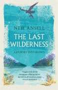 Libro in inglese The Last Wilderness: A Journey into Silence Neil Ansell